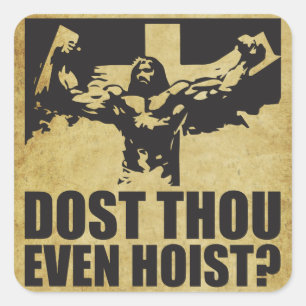 Dost Thou Even Hoist? - Jesus Square Sticker