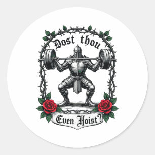 Dost Thou Even Hoist Knight Weightlifter Workout G Classic Round Sticker