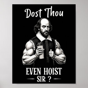 Dost Thou Even Hoist Weightlifting Shakespeare Gym Poster