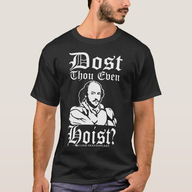 Dost Thou Even Hoist? - William Shakespeare T-Shirt (Front)