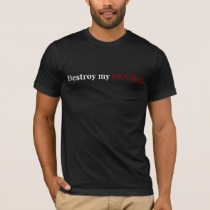Dostoevsky Destroy My Desires Underground Quote T-Shirt