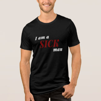Dostoevsky I Am a Sick Man Quote Shirt