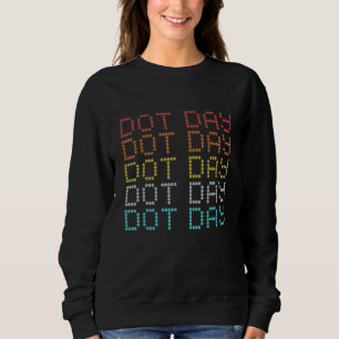 Dot Day Make Your Mark Dot Day See Where It Take Sweatshirt