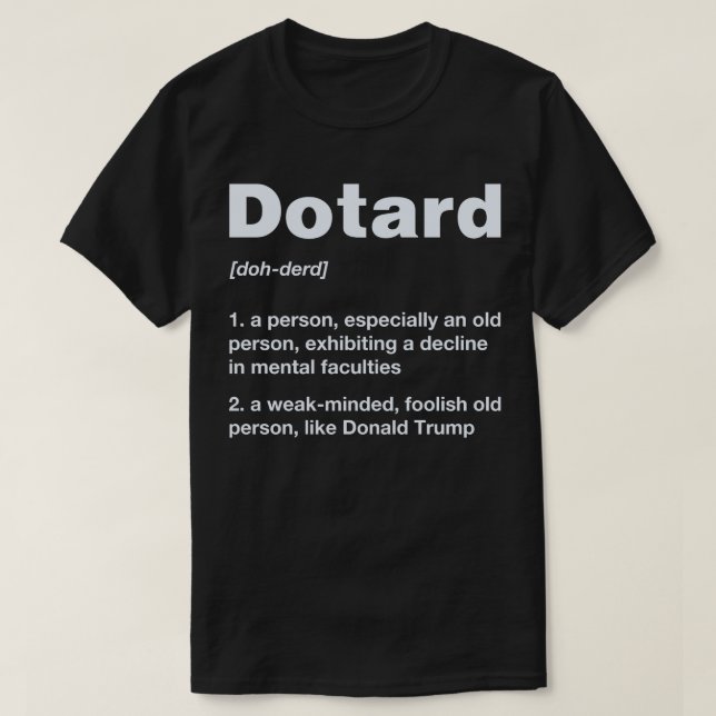 Dotard Definition Anti Trump Tee (Design Front)