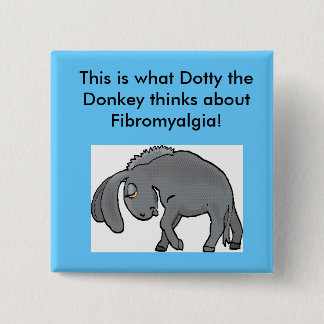 Dotty's views on Fibromyalgia! 15 Cm Square Badge