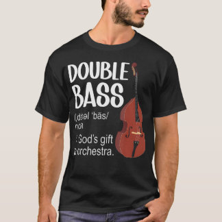 Double Bass Definition Double Bass Player Double T-Shirt