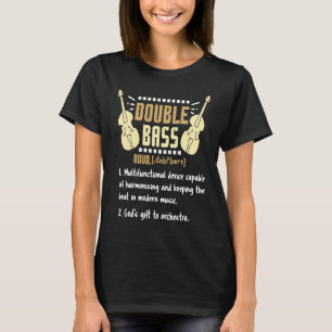 Double Bass for a Contrabass Player T-Shirt