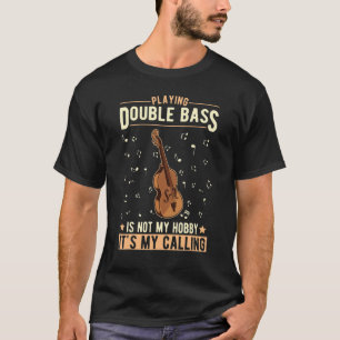 Double Bass Hobby Double Bass Player Contrabassist T-Shirt