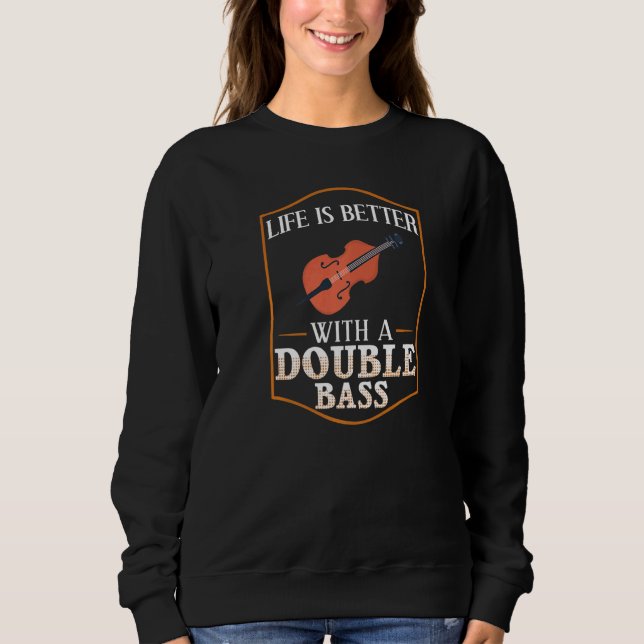 Double Bass Music Instrument Player Beginner Lesso Sweatshirt (Front)