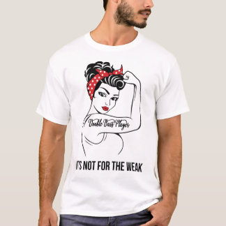 Double Bass Player It's Not For The Weak T-Shirt