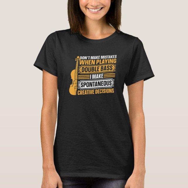 Double Bassist Don't Make Mistakes When Playing Do T-Shirt (Front)