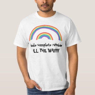Double Complete Rainbow... All the Way T-Shirt