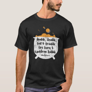 Double Double Toil & Trouble Cauldron for Hallowe T-Shirt