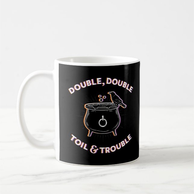 Double Double Toil & Trouble Coffee Mug (Left)