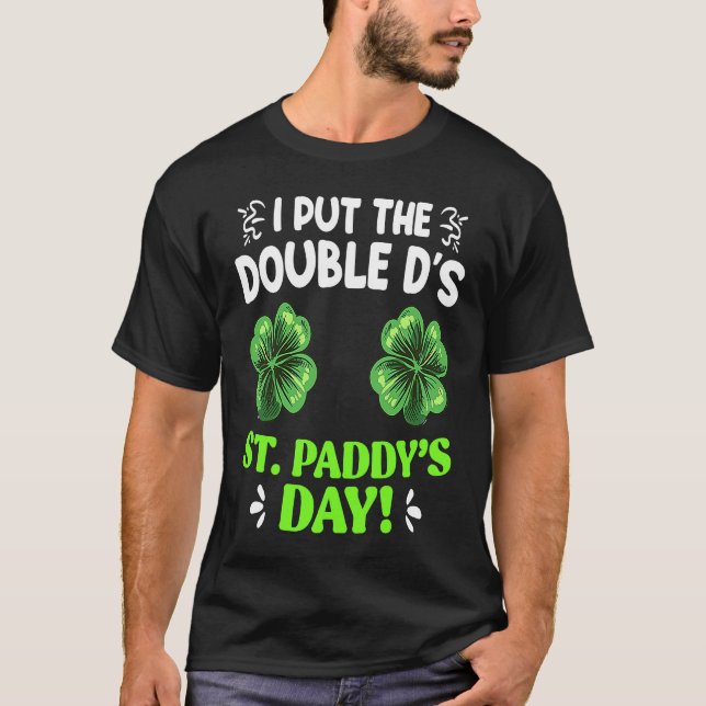 Double D's in St Paddy's Day St Patrick's Day T-Shirt (Front)