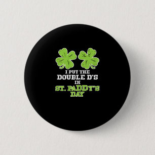 Double Ds On St Paddys Day Shamrock Funny Patricks 6 Cm Round Badge
