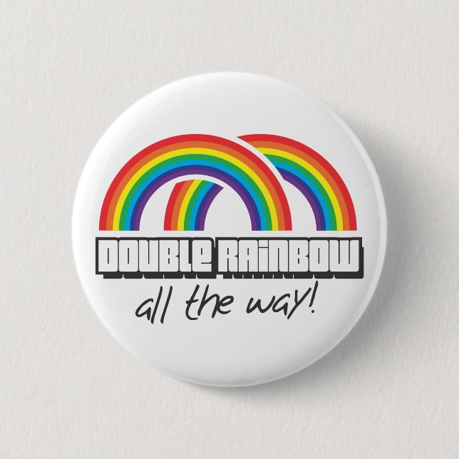 Double rainbow, all the way! 6 cm round badge (Front)