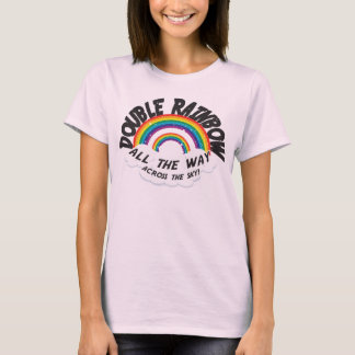 DOUBLE RAINBOW all the way T-Shirt