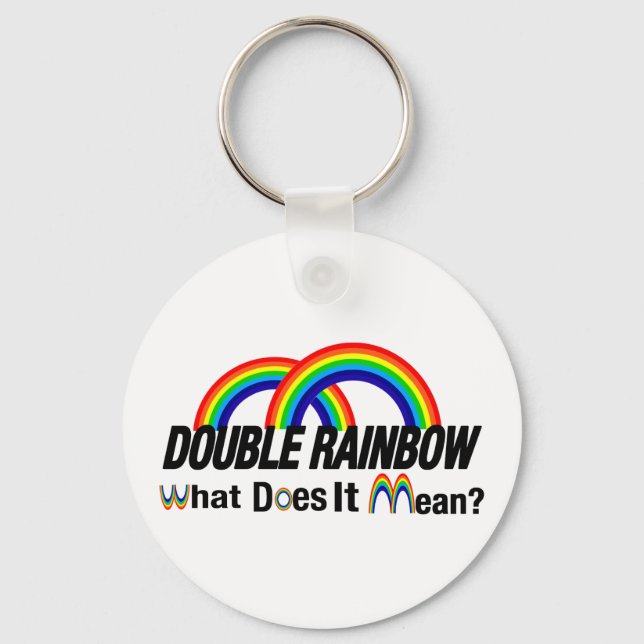 double rainbow. What does it mean? Key Ring (Front)