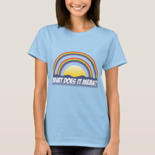 Double Rainbow What Does It Mean? T-Shirt