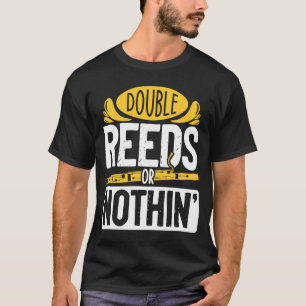 Double Reeds Or Nothing Bassoon Musician Bassoonis T-Shirt