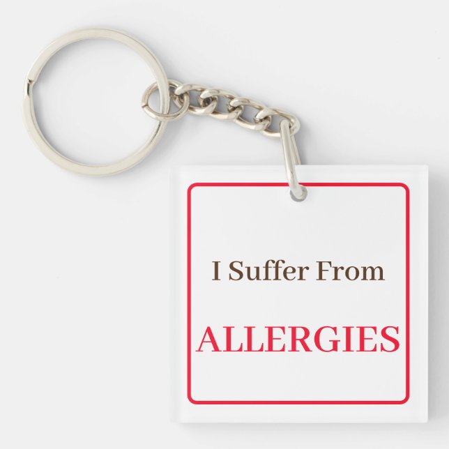 Double sided Keyring - I Suffer From Allergies (Front)