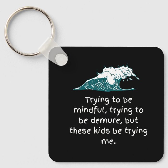 Double Sided Kids Be Trying Me Keychain (Front)
