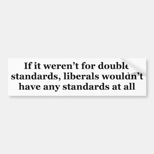 Double Standards Bumper Sticker (Front)