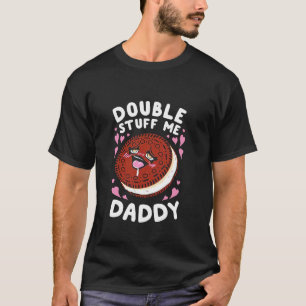 Double stuff me daddy T-Shirt