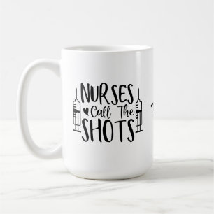 Double Syringe Nurses call the Shots Funny Nurse  Coffee Mug