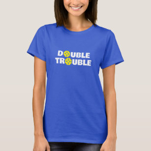 DOUBLE TROUBLE pickleball t shirts for ladies team