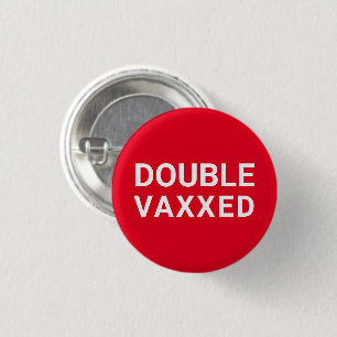 Double Vaxxed red white Vaccinated pin button