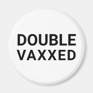 Double Vaxxed Vaccinated covid black and white Magnet