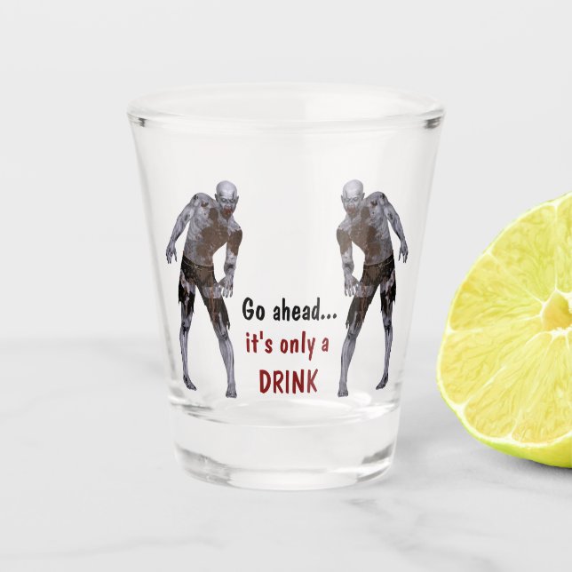 Double Zombie Only a Drink Shot Glass (Front)