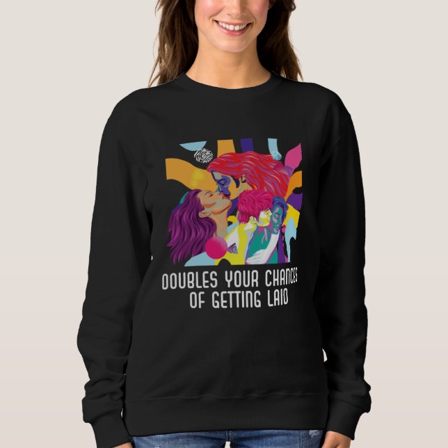Doubles Your Chances Of Getting Laid Bisexual Prid Sweatshirt (Front)