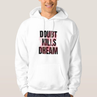 Doubt Kills Dreams – Motivational Typography Quote Hoodie