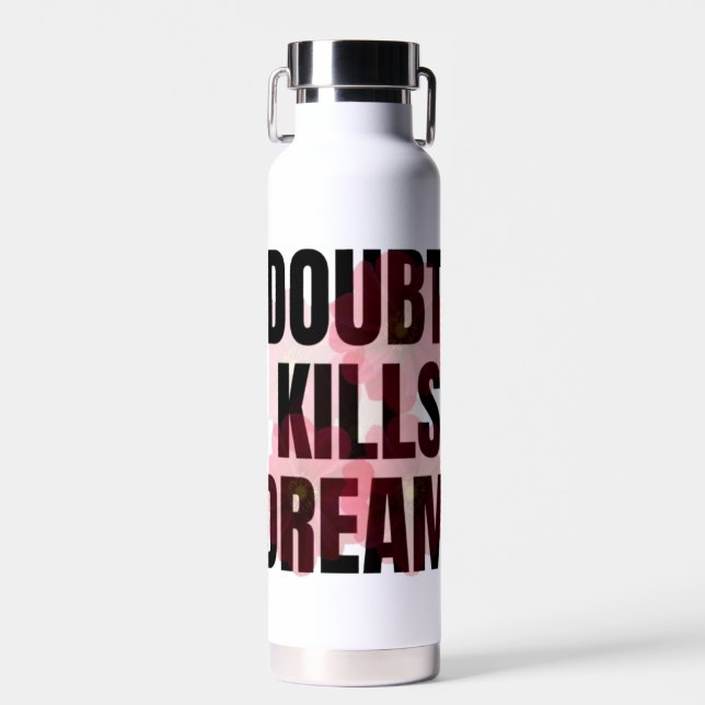 Doubt Kills Dreams – Motivational Typography Quote Water Bottle (Front)