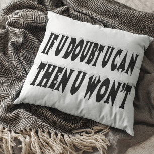 Doubt U Can And U Wont Motivational Quote  Cushion