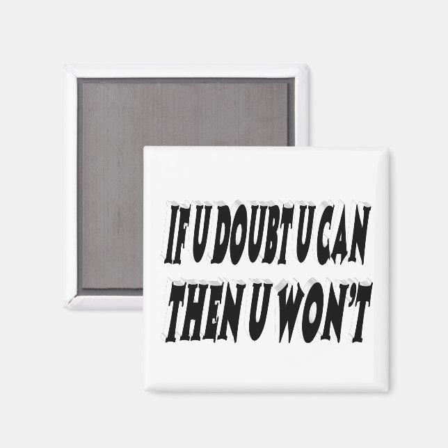 Doubt U Can and U Wont Motivational Quote  Magnet (Front/Back)