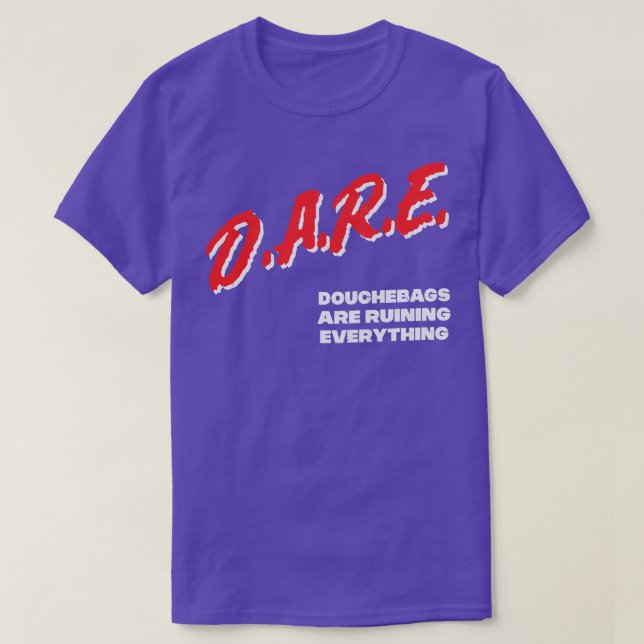 Douchebags DARE meme Parody Design T-Shirt (Design Front)