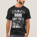 DOUG Gift Name Fix It Funny Birthday Personalised  T-Shirt<br><div class="desc">DOUG Gift Name Fix It Funny Birthday Personalised Dad Idea</div>