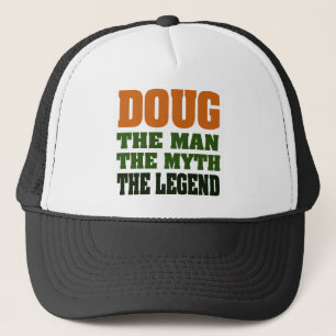 Doug - the Man, the Myth, the Legend! Trucker Hat