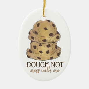 Dough (Do) Not Mess With Me Cookie Dough Baking Ceramic Tree Decoration