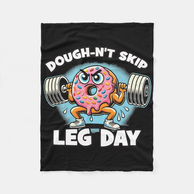 Dough-n’t Skip Leg Day  Fleece Blanket (Front)