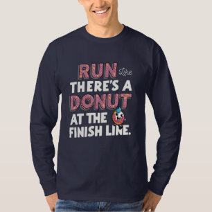 Doughnut at the Finish Line Funny Fitness Motivati T-Shirt