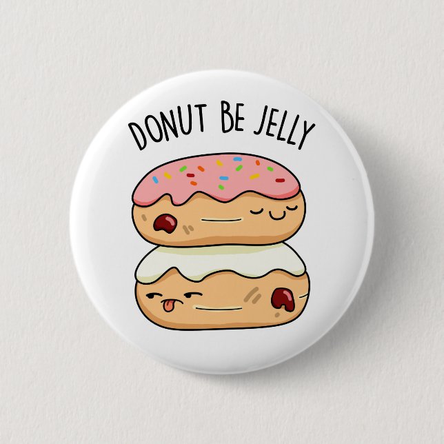 Doughnut Be Jelly Funny Doughnut Pun  6 Cm Round Badge (Front)