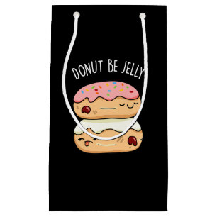 Doughnut Be Jelly Funny Doughnut Pun Dark BG Small Gift Bag