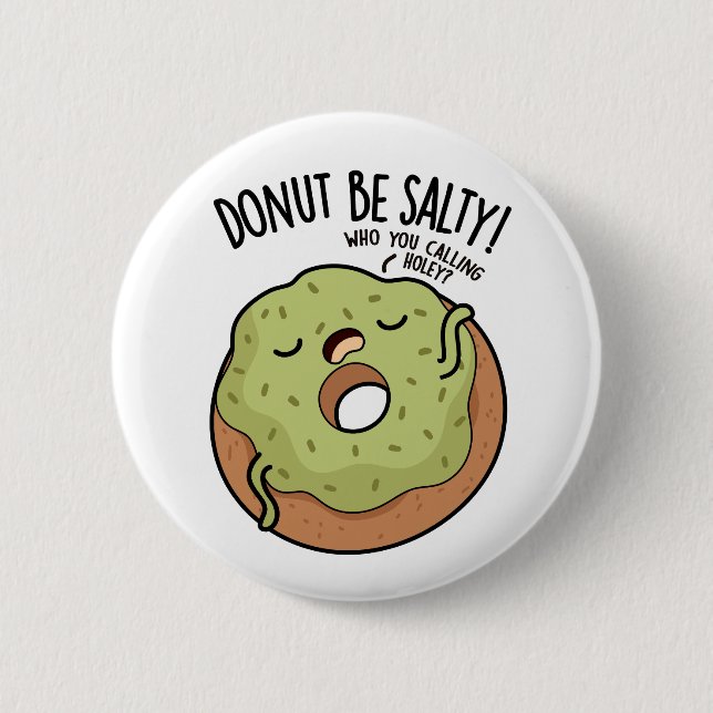 Doughnut Be Salty Funny Doughnut Pun  6 Cm Round Badge (Front)