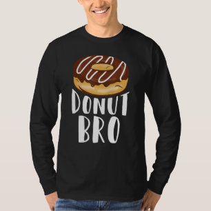 Doughnut Bro Food Pun Doughnut Day Baker T-Shirt