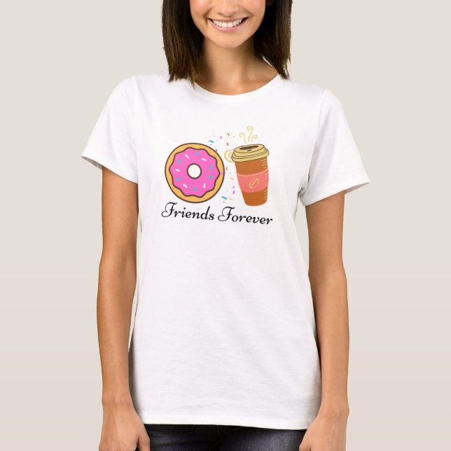 Doughnut Coffee Friends Forever T-Shirt (Front)